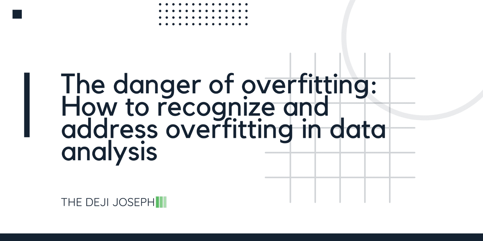 The Danger of Overfitting: How to Recognize and Address Overfitting in Data Analysis